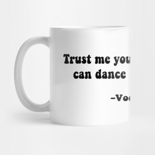 Trust me you can dance vodka Mug